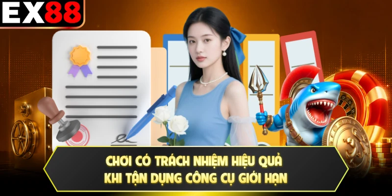 Chơi có trách nhiệm hiệu quả khi tận dụng công cụ giới hạn