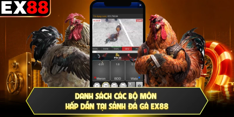 Danh sách các bộ môn hấp dẫn tại sảnh đá gà EX88