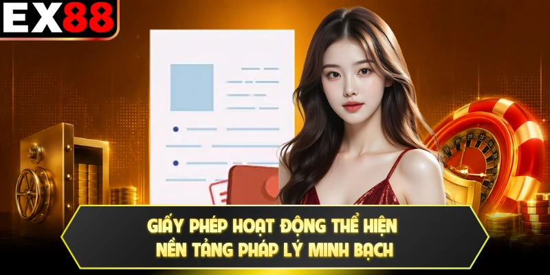 Giấy phép hoạt động thể hiện nền tảng pháp lý minh bạch